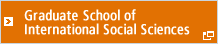 Graduate School of International Social Sciences (GSISS)